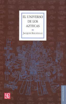 El Universo de los Aztecas = The Universe of th... [Spanish] 6071609143 Book Cover