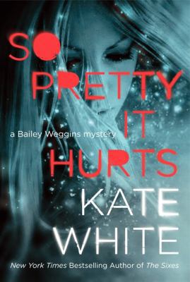 So Pretty It Hurts: A Bailey Weggins Mystery 0061576603 Book Cover