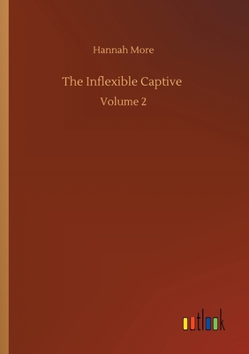 The Inflexible Captive: Volume 2 3752415282 Book Cover