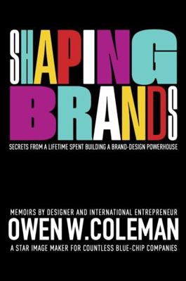 Paperback Shaping Brands : Secrets from a Lifetime Spent Building a Brand-Design Powerhouse Book