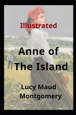 Anne of the Island: Illustrated B092QMLF9Y Book Cover