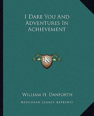 I Dare You And Adventures In Achievement 1162809175 Book Cover