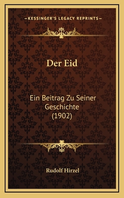 Der Eid: Ein Beitrag Zu Seiner Geschichte (1902) [German] 116783612X Book Cover