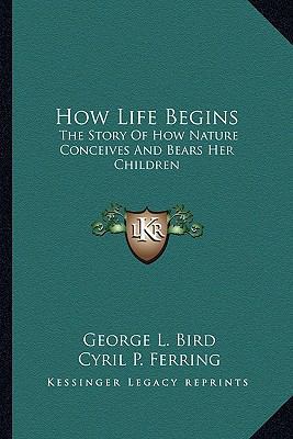 How Life Begins: The Story Of How Nature Concei... 116382299X Book Cover