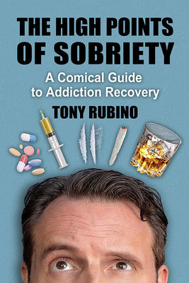 The High Points of Sobriety: A Comical Guide to... 1476683840 Book Cover