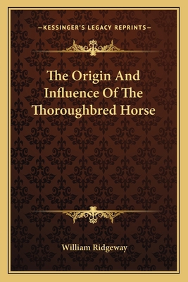 The Origin And Influence Of The Thoroughbred Horse 1163801879 Book Cover