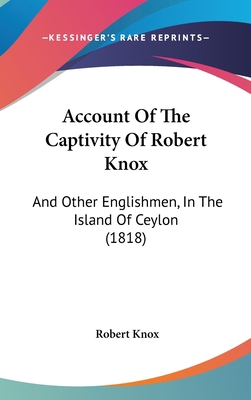 Account of the Captivity of Robert Knox: And Ot... 1104679736 Book Cover