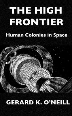 The High Frontier: Human Colonies In Space 1686872720 Book Cover
