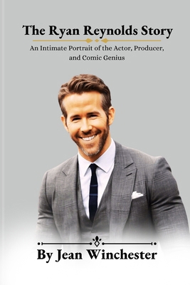The Ryan Reynolds Story: An Intimate Portrait o... B0CTRWP1KQ Book Cover