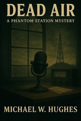 Dead Air: A Phantom Station Mystery B0F46JFGH1 Book Cover