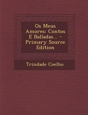 OS Meus Amores: Contos E Balladas... [Portuguese] 1293620734 Book Cover