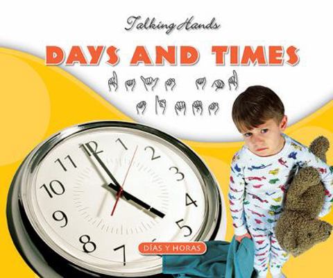 Days and Times/Dias Y Horas [Sign_language] 1592966810 Book Cover