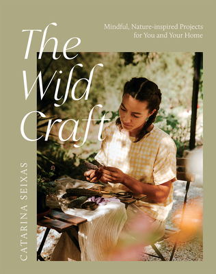 The Wild Craft: Mindful, Nature-Inspired Projec... 1784884936 Book Cover