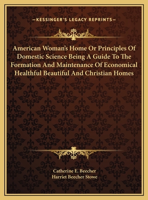 American Woman's Home Or Principles Of Domestic... 1169751105 Book Cover