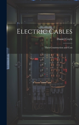 Electric Cables: Their Construction and Cost 1019677465 Book Cover