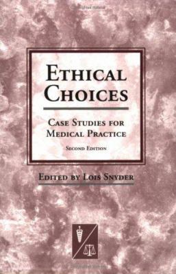 Ethical Choices: Case Studies for Medical Practice 1930513577 Book Cover