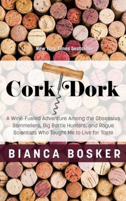 Cork Dork: A Wine-Fueled Adventure Among the Ob... [Large Print] 1432844253 Book Cover