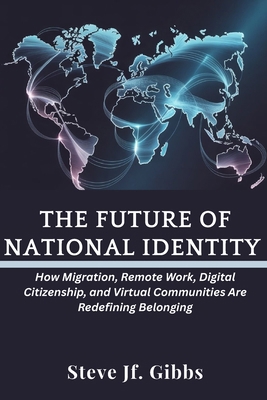 The Future of National Identity: How Migration,... B0GH5QDGFN Book Cover