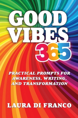Good Vibes 365: Practical Prompts for Awareness... 1954047916 Book Cover