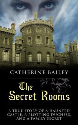 The Secret Rooms: A True Story of a Haunted Cas... [Large Print] 1410468623 Book Cover