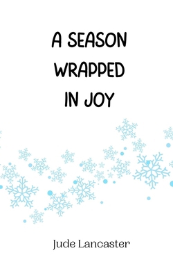 A Season Wrapped in Joy 9916941130 Book Cover