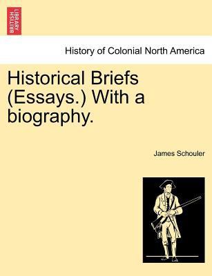 Historical Briefs (Essays.) with a Biography. 1241469369 Book Cover