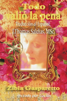 Todo Valió la pena [Spanish] 108823805X Book Cover