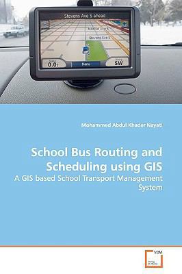 School Bus Routing and Scheduling using GIS 3639169921 Book Cover