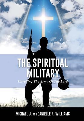 The Spiritual Military 1498470793 Book Cover
