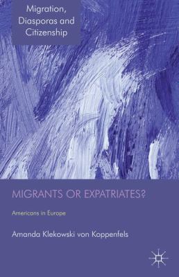 Migrants or Expatriates?: Americans in Europe 0230296963 Book Cover