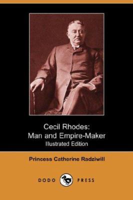 Cecil Rhodes: Man and Empire-Maker (Illustrated... 1406542091 Book Cover