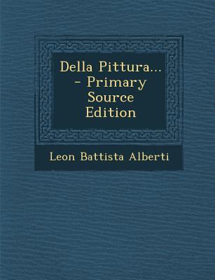 Della Pittura... - Primary Source Edition [Italian] 1294367137 Book Cover