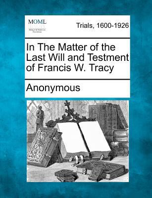 In the Matter of the Last Will and Testment of ... 1275072704 Book Cover