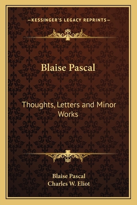 Blaise Pascal: Thoughts, Letters and Minor Work... 1162627050 Book Cover