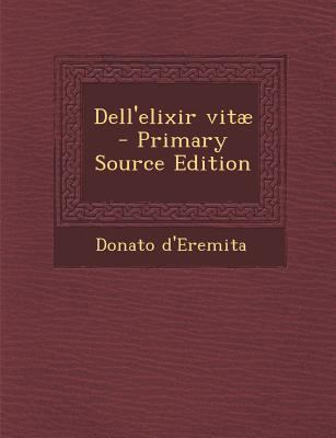 Dell'elixir Vitae [Italian] 1287666078 Book Cover