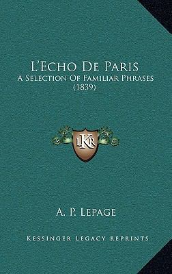 L'Echo de Paris: A Selection of Familiar Phrase... 1165241706 Book Cover