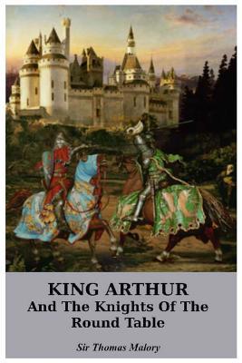 King Arthur and the Knights of the Round Table 1530397049 Book Cover