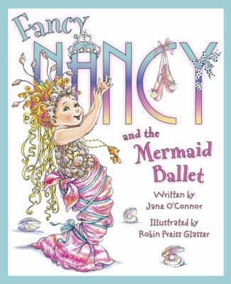 Fancy Nancy and the Mermaid Ballet 0007446128 Book Cover