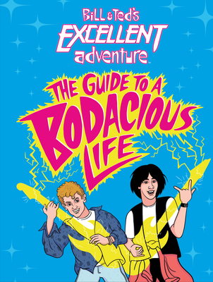Bill & Ted's Excellent Adventure(tm): The Guide... 0316538450 Book Cover