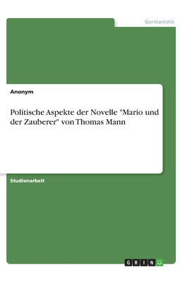 Politische Aspekte der Novelle Mario und der Za... [German] 3346007480 Book Cover