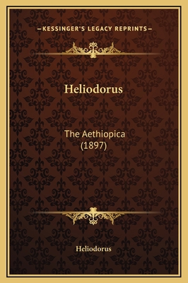 Heliodorus: The Aethiopica (1897) 1169339271 Book Cover
