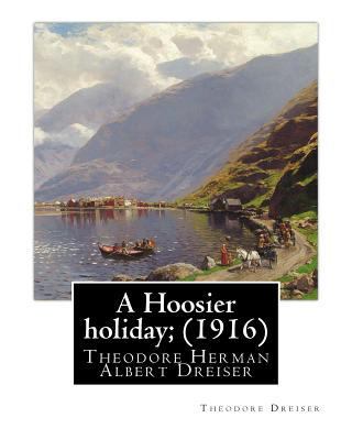 A Hoosier holiday; (1916) by: Theodore Dreiser:... 1535329319 Book Cover