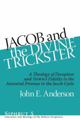 Jacob and the Divine Trickster: A Theology of D... 1575062194 Book Cover