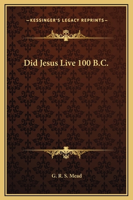 Did Jesus Live 100 B.C. 1169346456 Book Cover