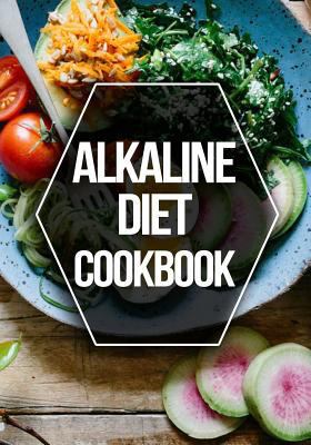Alkaline Diet Cookbook: Blank Recipe Book To Write In Cookbook Organizer