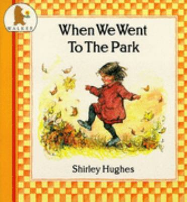 When We Went to the Park 074450922X Book Cover