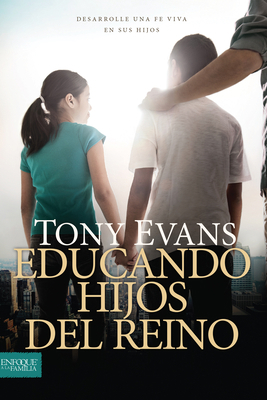 Educando Hijos del Reino: Desarrolle Una Fe Viv... [Spanish] 1496428536 Book Cover