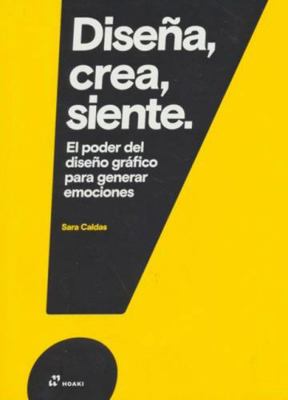 Diseña, crea, siente: El poder del diseño gráfi... [Spanish] 8417656030 Book Cover