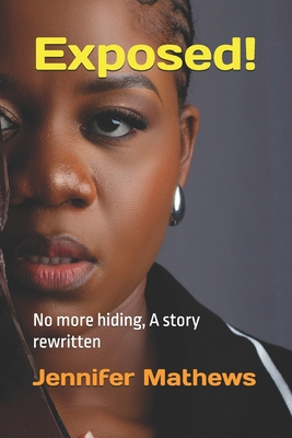 Exposed!: No more hiding, A story rewritten B0GMJLFLBD Book Cover