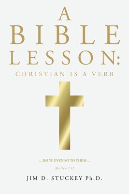 A Bible Lesson: Christian is a Verb 1637842627 Book Cover